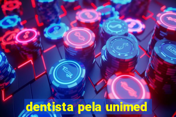 dentista pela unimed